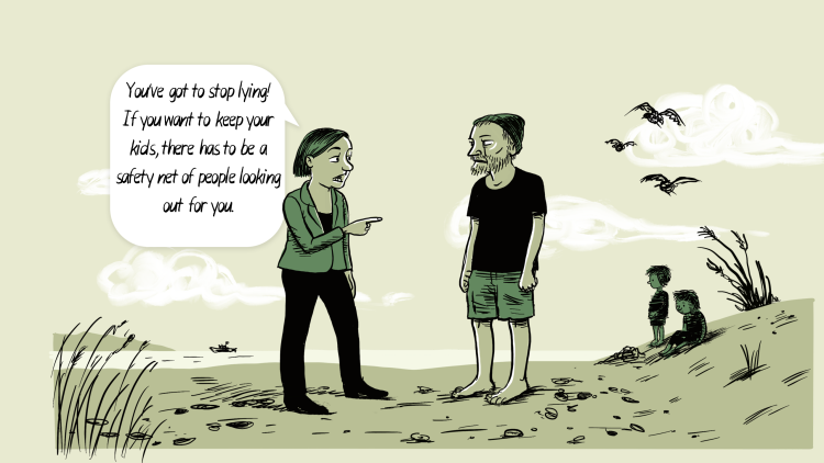 Woman in beach scene: You've got to stop lying! If you want to keep your kids, there has to be a safety net of people looking out for you.