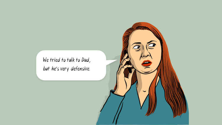 Red-haired woman caller: We tried to talk to Dad, but he's very defensive.