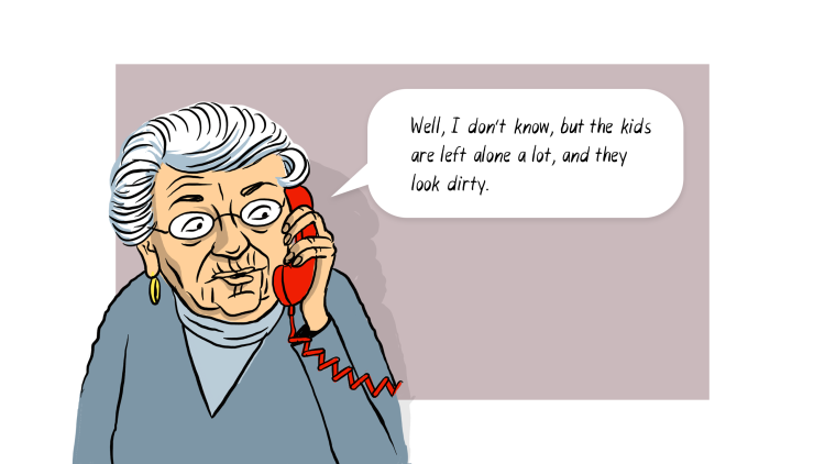 Elderly lady caller: Well, I don't know, but the kids are left alone a lot, and they look dirty.
