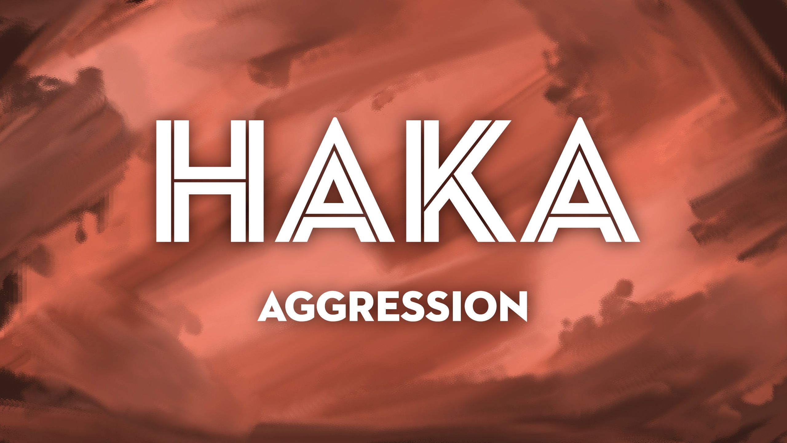 HAKA - AGGRESSION
