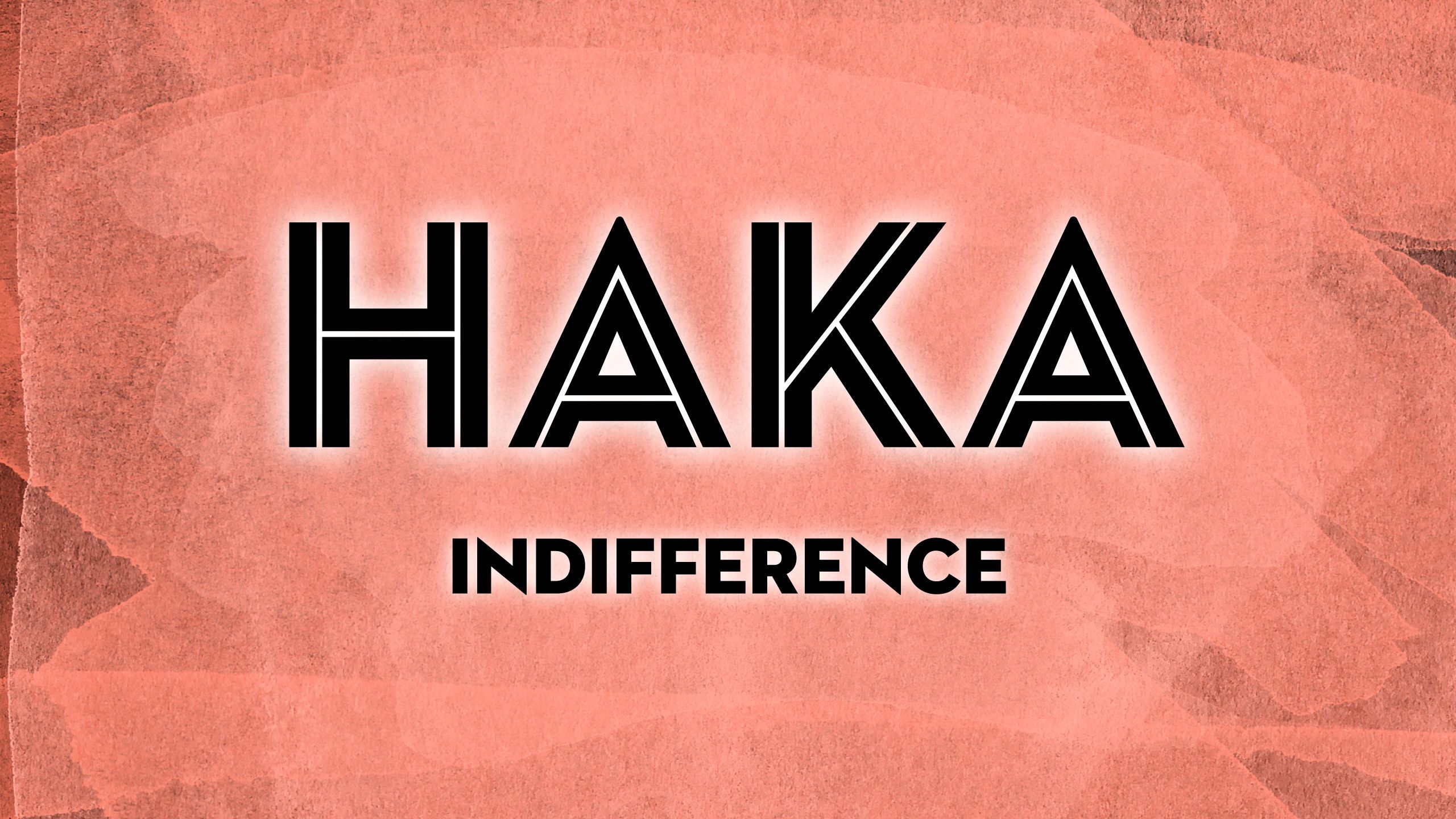 HAKA - INDIFFERENCE