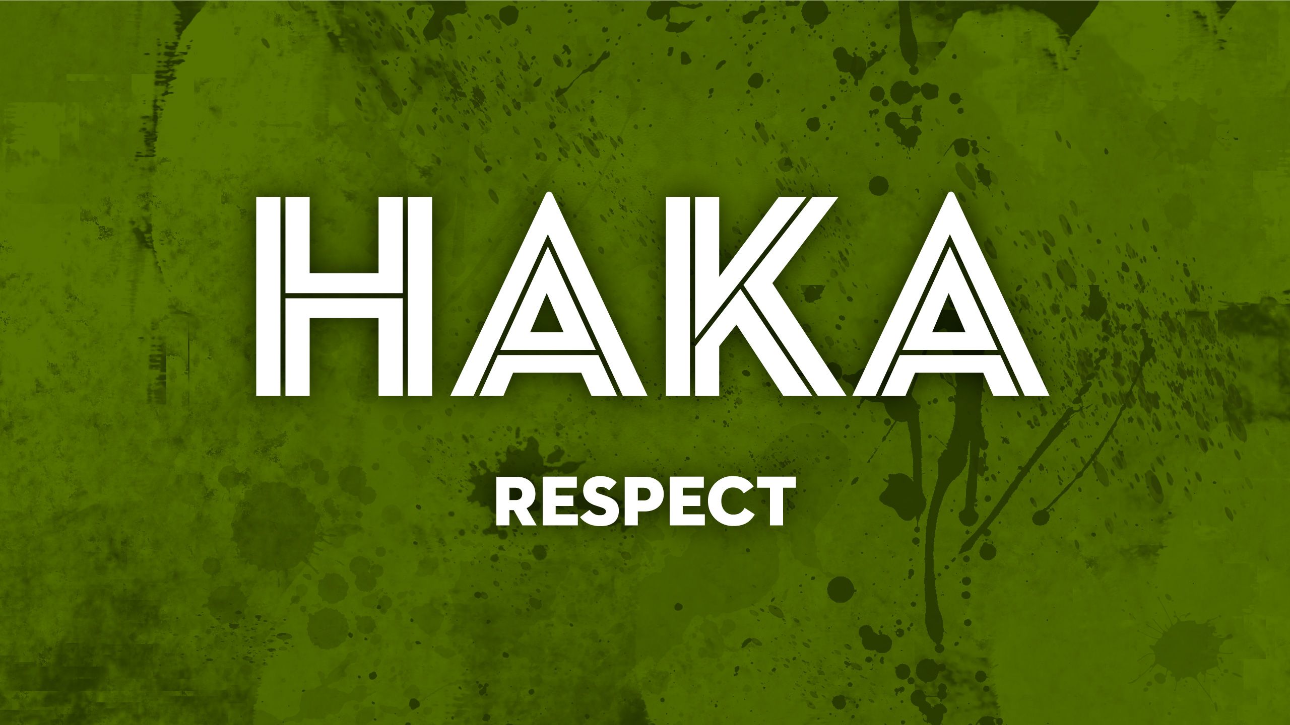 HAKA - RESPECT