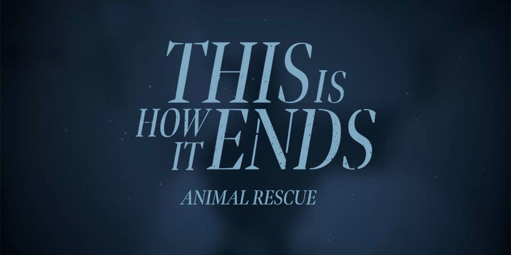 This Is How It Ends: Animal Rescue - Vimarsana News